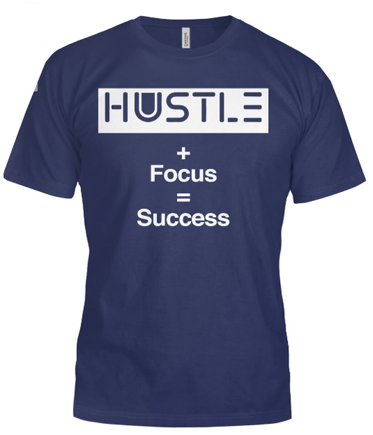 Hustle + Focus = Success