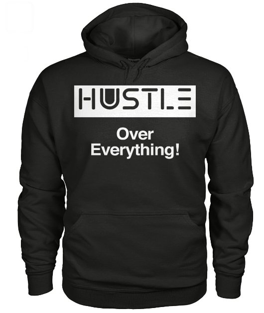 Hustle Over Everything!